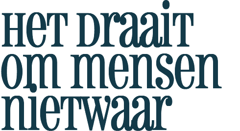 het draait om mensen nietwaar