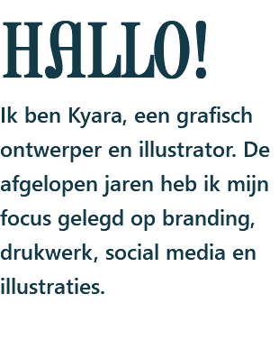 HALLO! Ik ben Kyara, een grafisch ontwerper en illustrator. De afgelopen jaren heb ik mijn focus gelegd op branding, drukwerk, social media en illustraties.